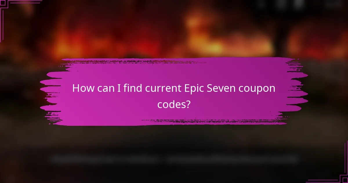 How can I find current Epic Seven coupon codes?