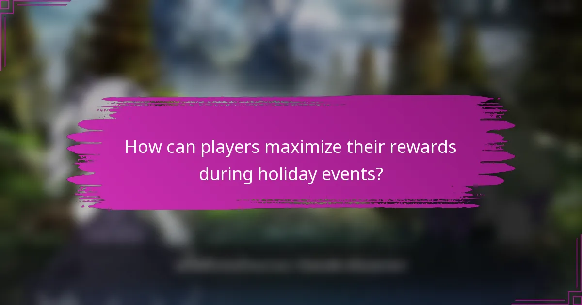 How can players maximize their rewards during holiday events?