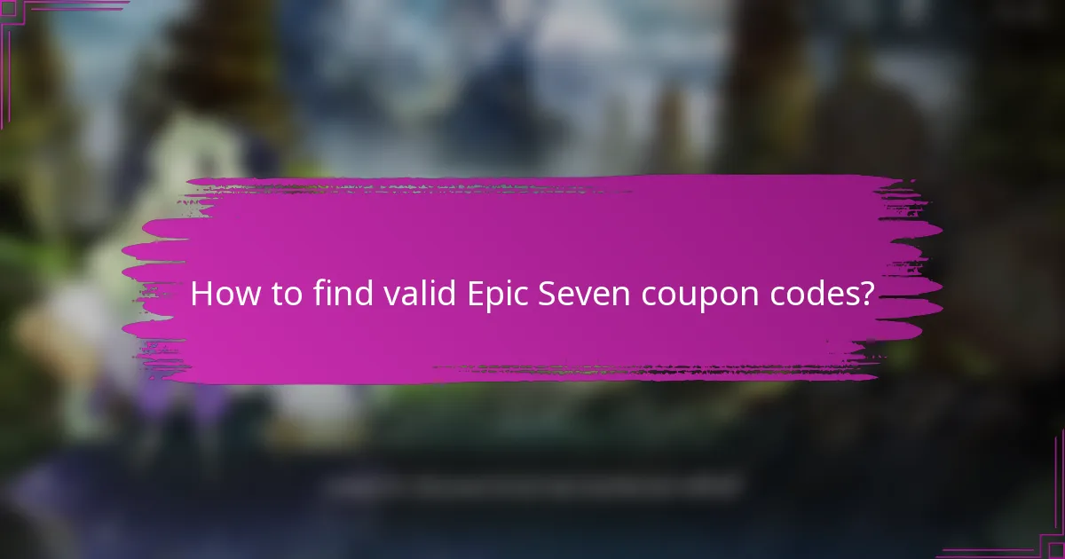 How to find valid Epic Seven coupon codes?