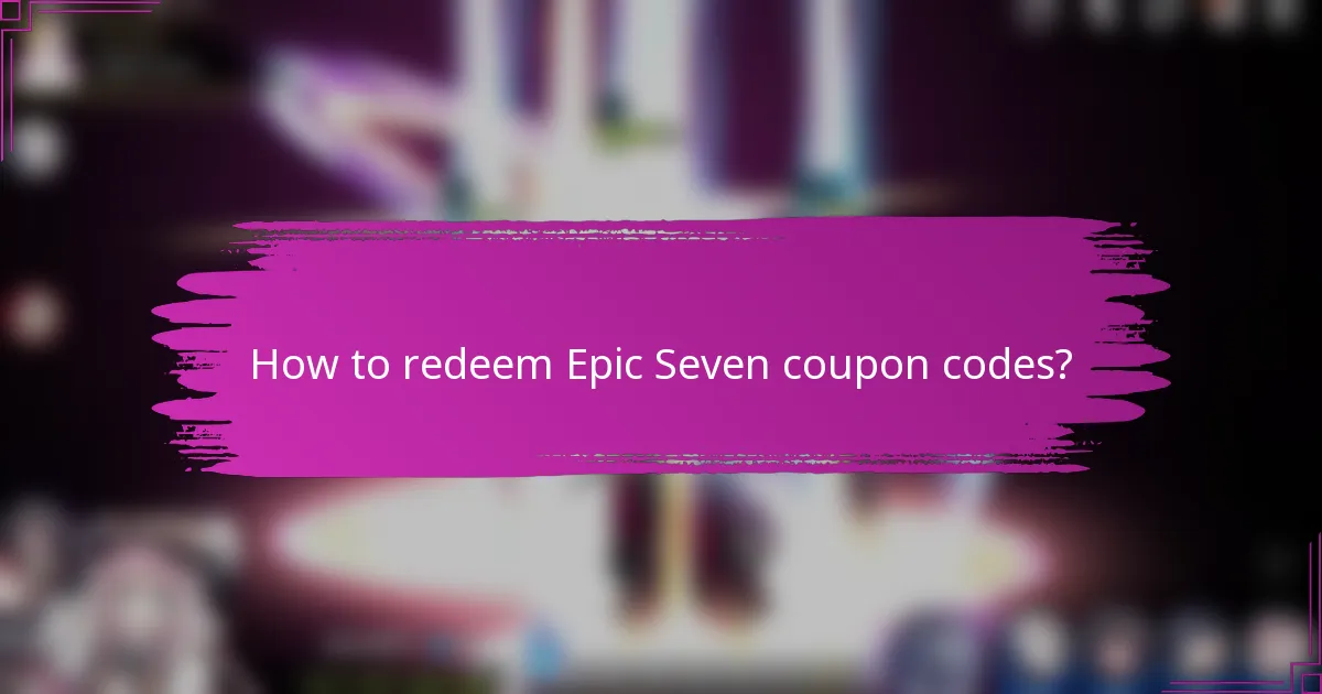 How to redeem Epic Seven coupon codes?