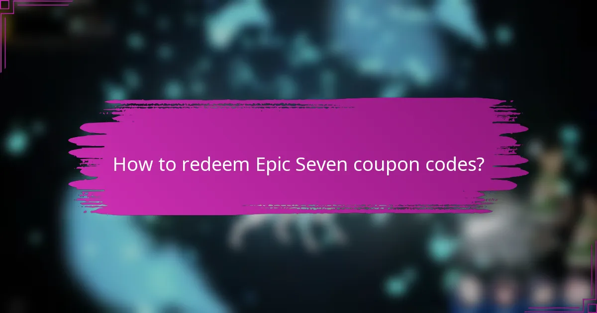 How to redeem Epic Seven coupon codes?