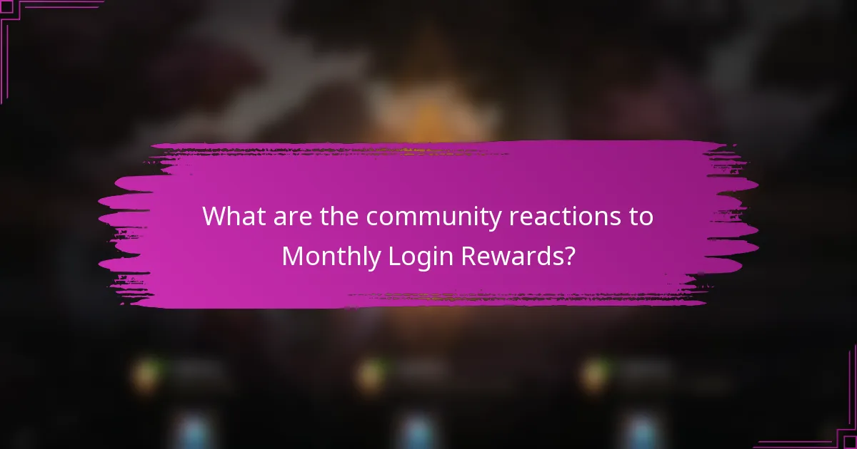 What are the community reactions to Monthly Login Rewards?