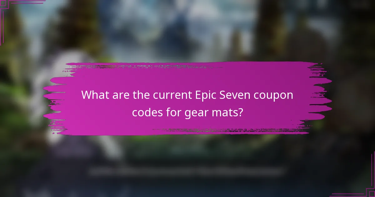 What are the current Epic Seven coupon codes for gear mats?