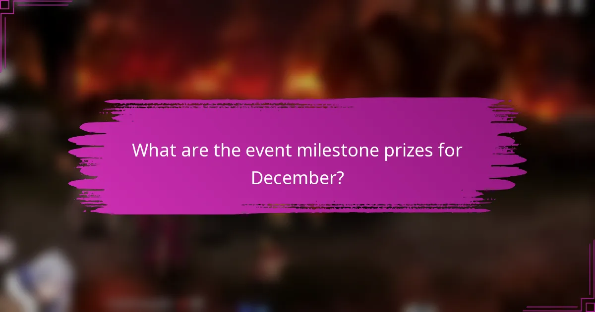 What are the event milestone prizes for December?