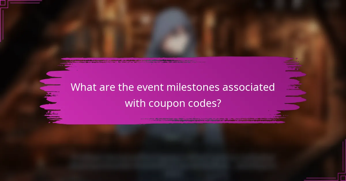 What are the event milestones associated with coupon codes?