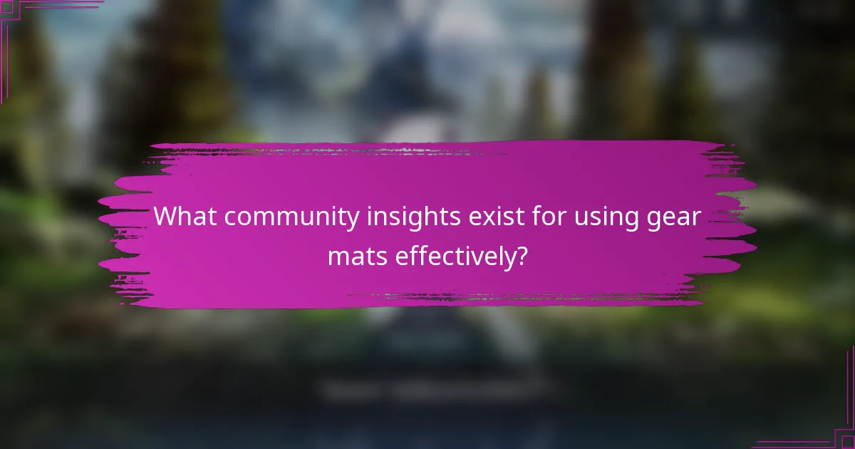 What community insights exist for using gear mats effectively?