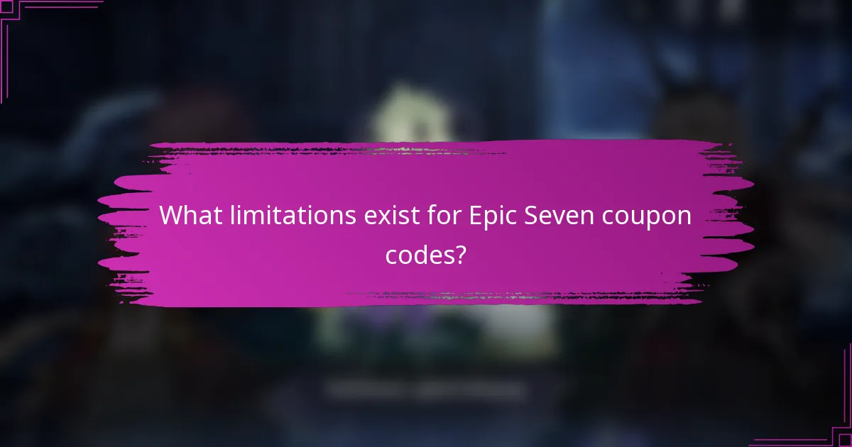 What limitations exist for Epic Seven coupon codes?