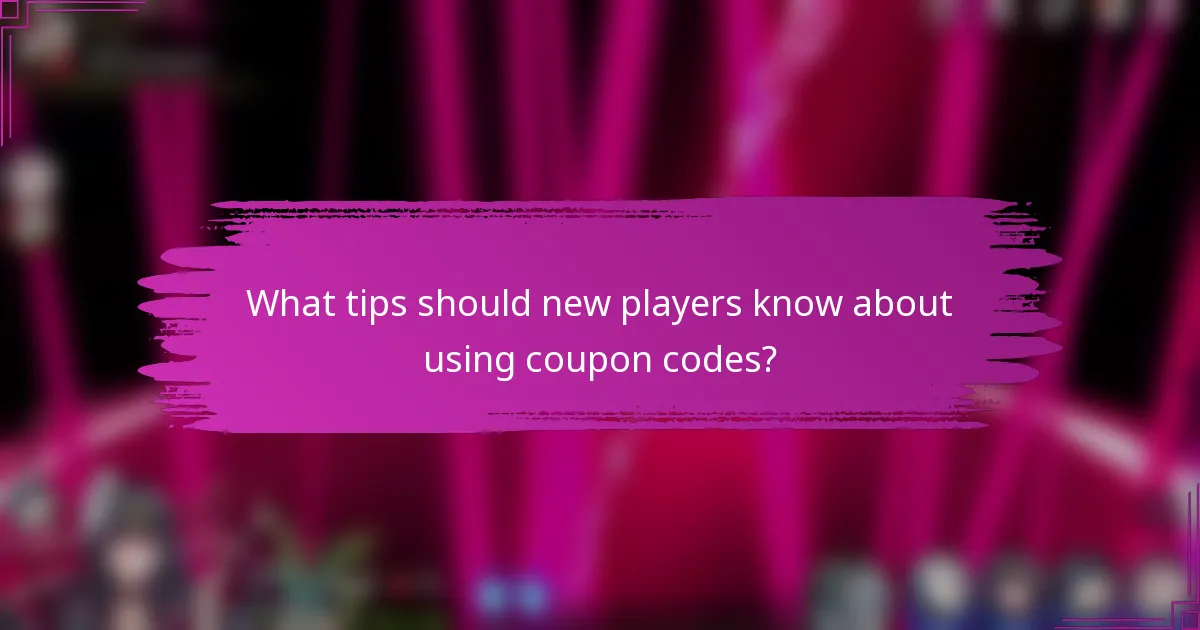 What tips should new players know about using coupon codes?