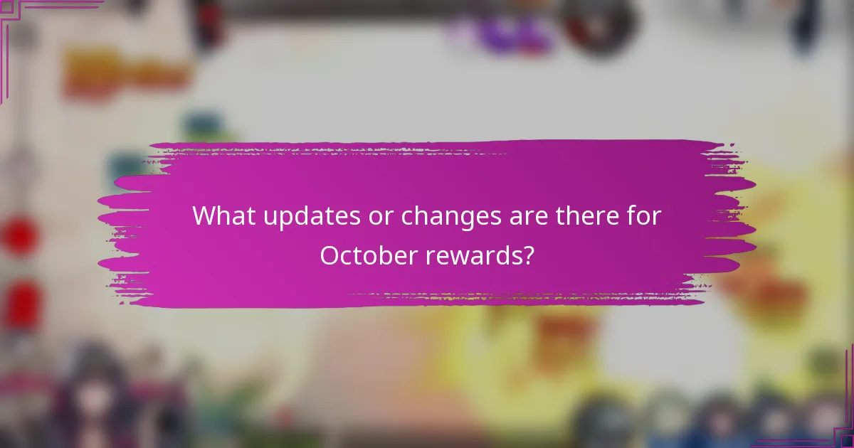 What updates or changes are there for October rewards?