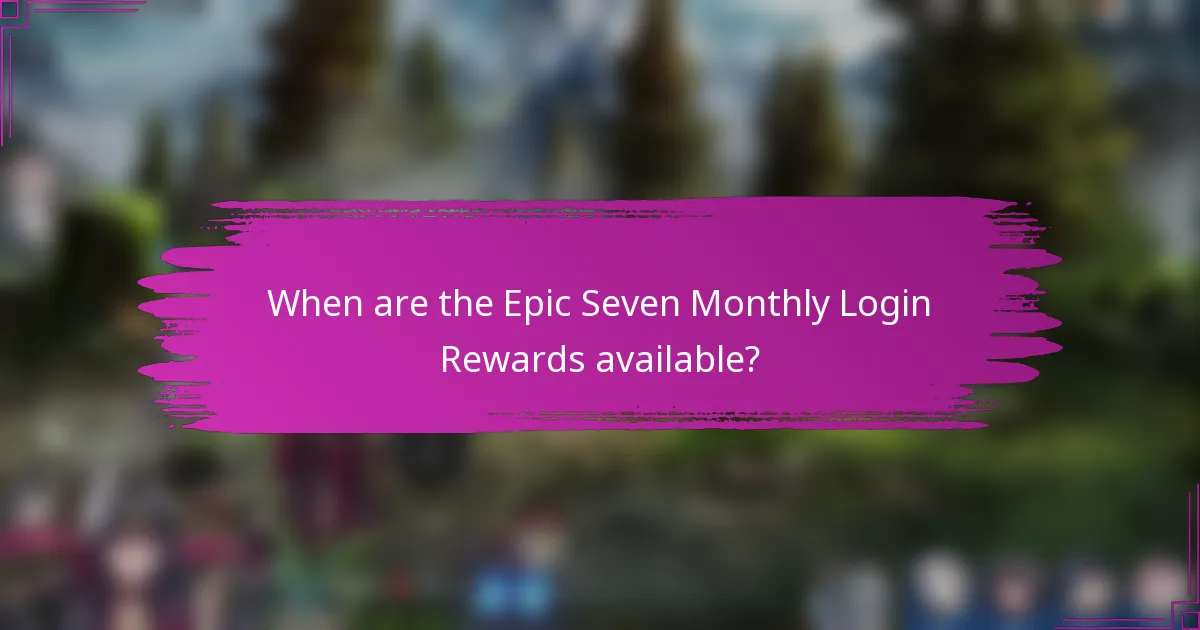 When are the Epic Seven Monthly Login Rewards available?