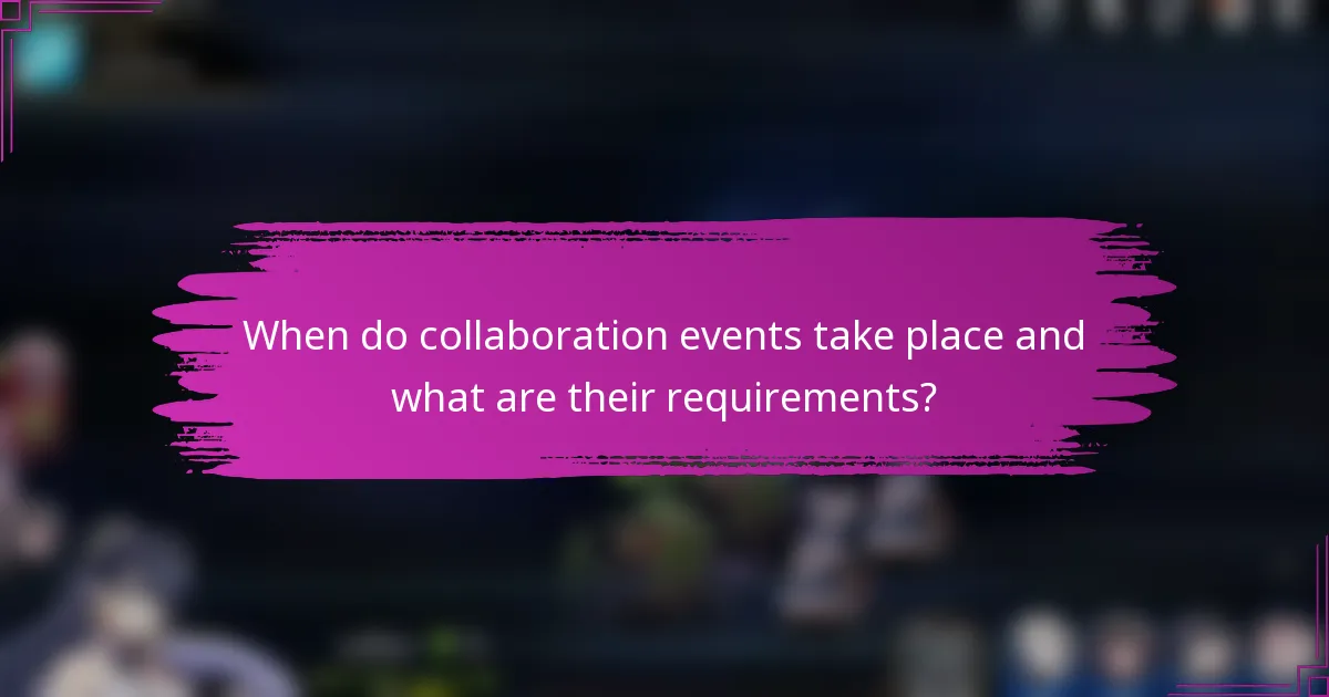 When do collaboration events take place and what are their requirements?