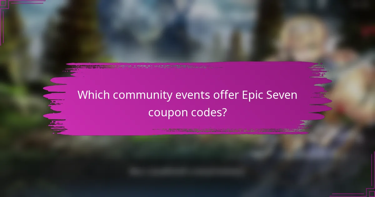 Which community events offer Epic Seven coupon codes?