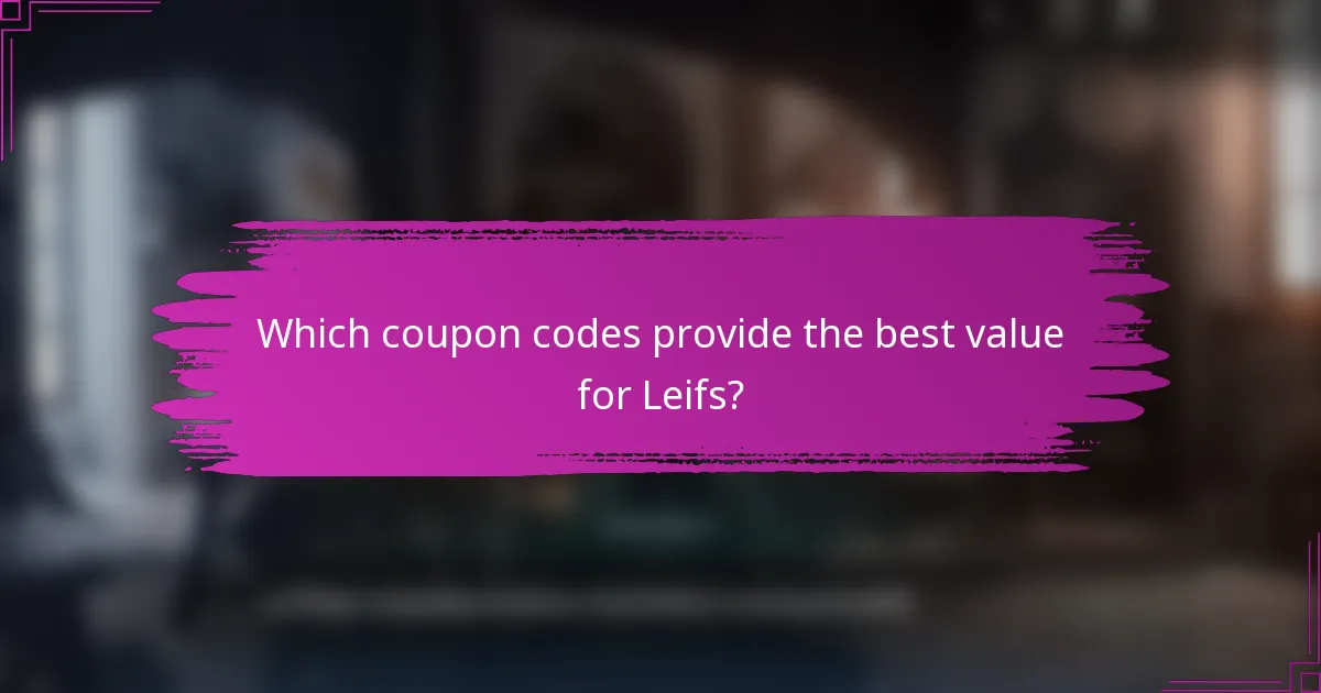 Which coupon codes provide the best value for Leifs?