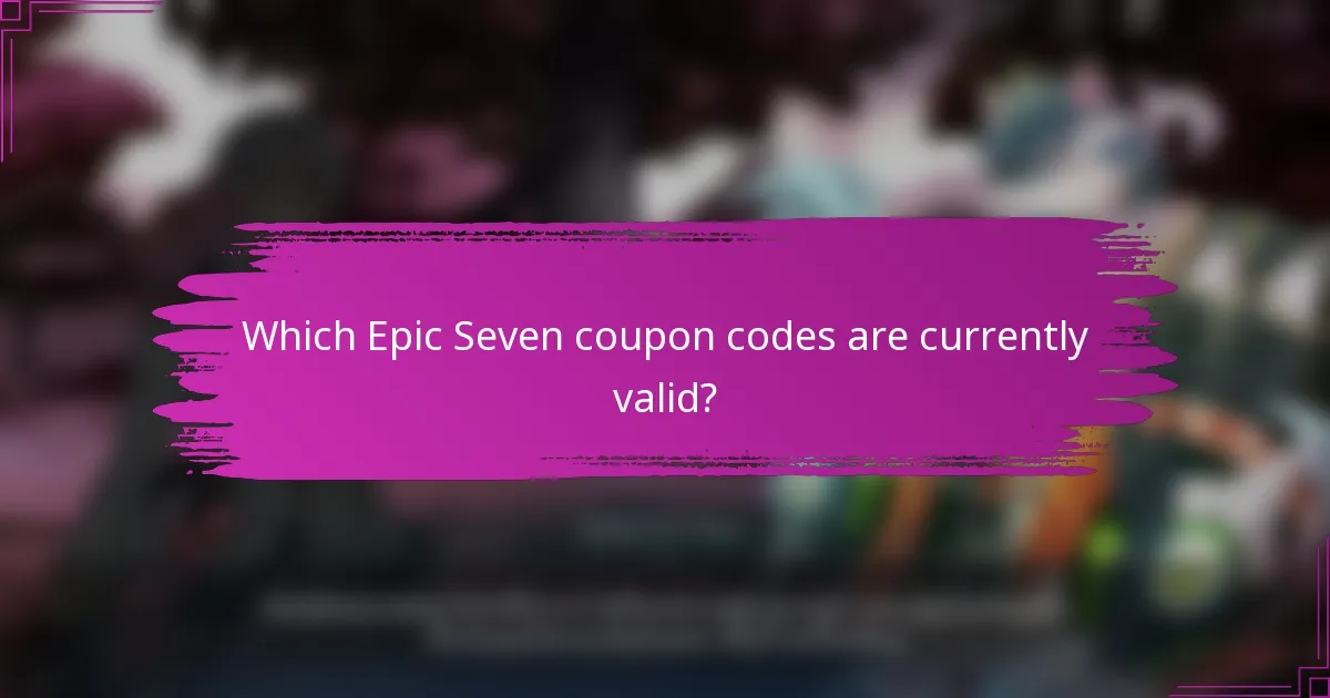 Which Epic Seven coupon codes are currently valid?